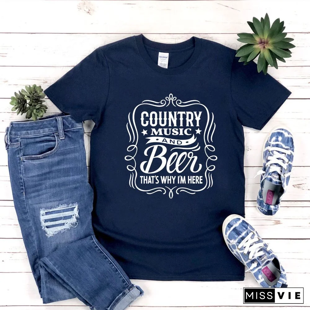 Country MusicAnd Beer That's Why I'm Here T-Shirt Cowboy Shirt Western Tee Unisex Harajuku Tshirt Graphic T Shirts Casual Tops