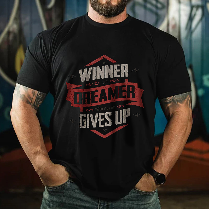 Winner Is The Dreamer Who Never Gives Up Men's T-Shirt