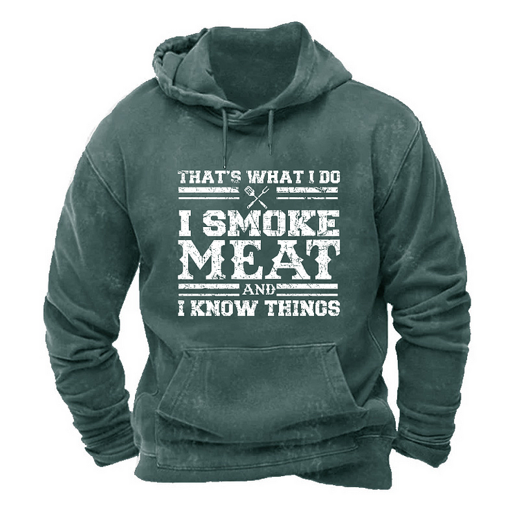 That's What I Do I Smoke Meat And I Know Things Hoodie