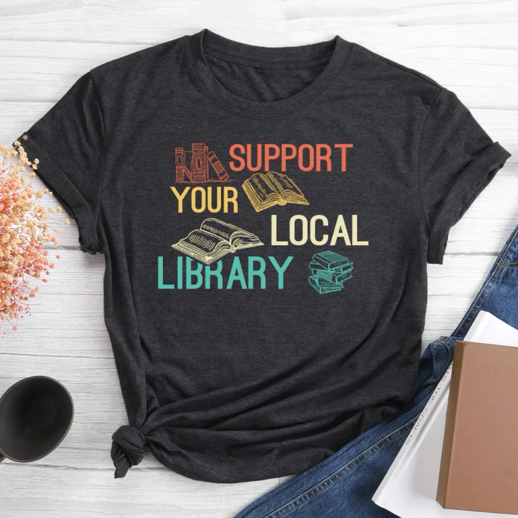 Support Your Local Library T-shirt Tee -013571