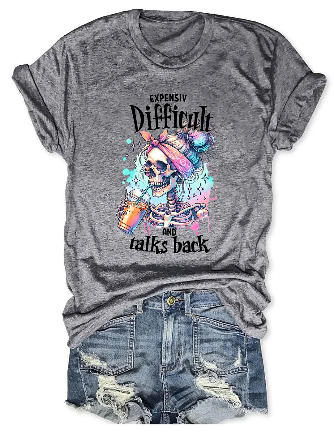 Expensive Difficult And Talks Back T-shirt
