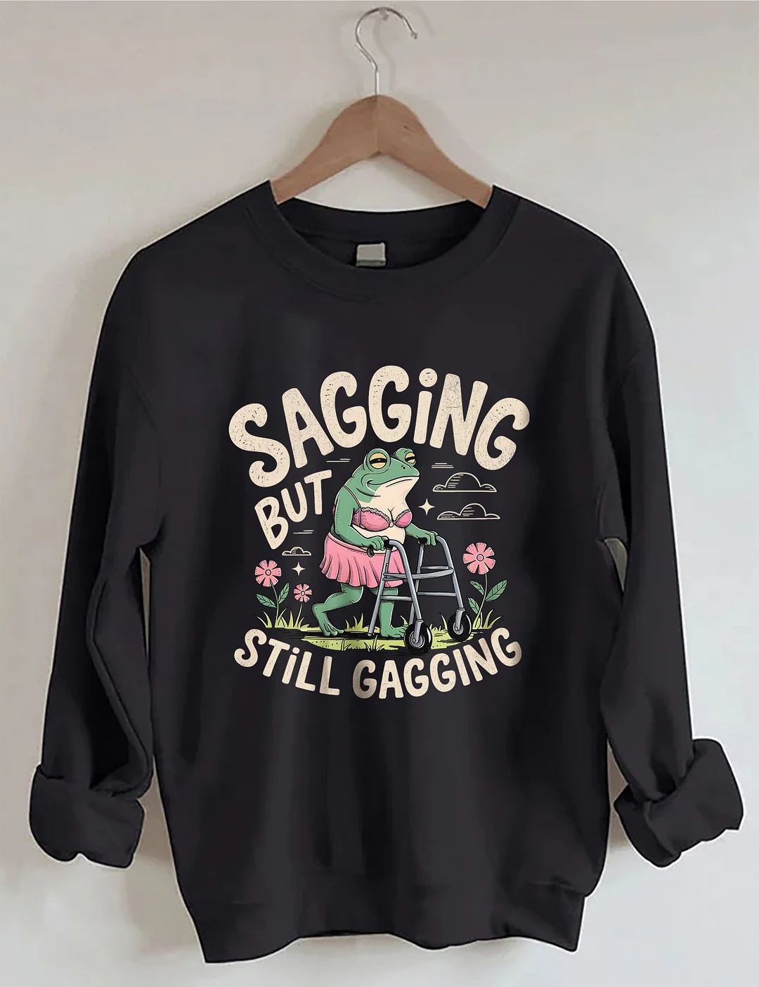Sagging But Still Gagging Sweatshirt