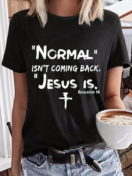 "Normal" Isn't Coming Back. Jesus Is Printed Casual T-shirt