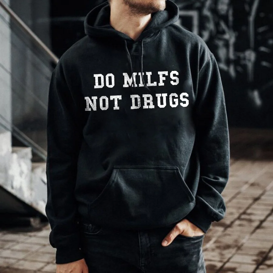 Do Milfs Not Drugs Printed Men's Hoodie -  