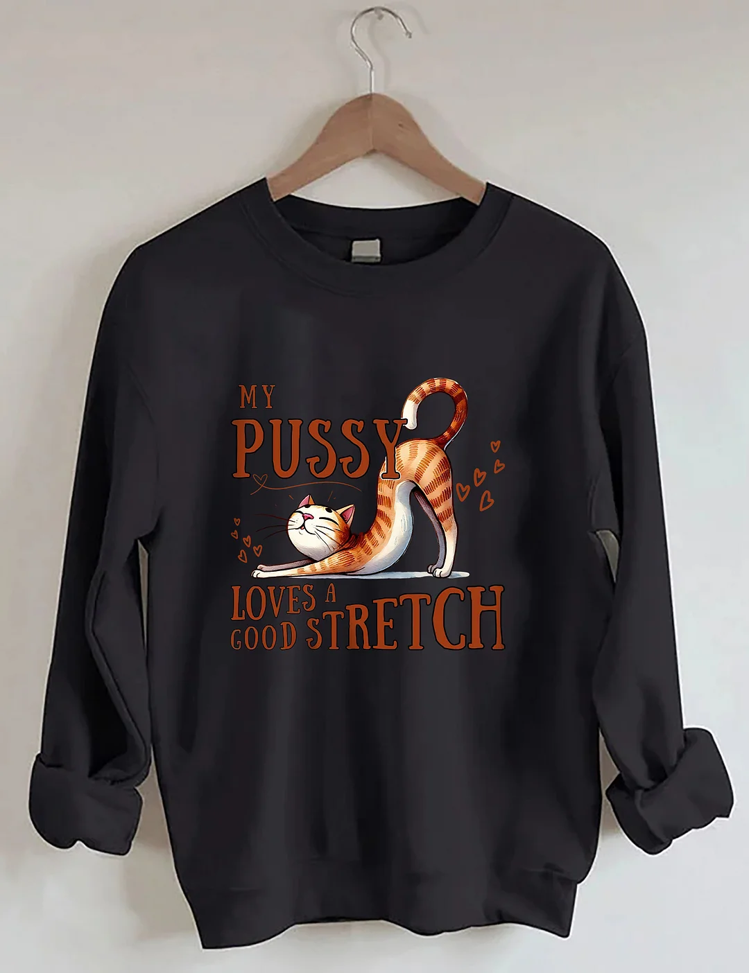 My Pussy Loves a Good Stretch Sweatshirt