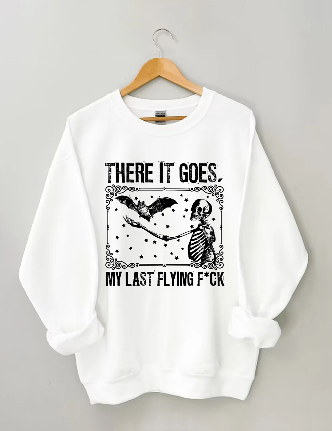 There It Goes My Last Flying Sweatshirt