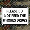 Warning Please Do Not Feed The Whores Drugs - Vintage Metal Signs(12*16Inch) - Warning
