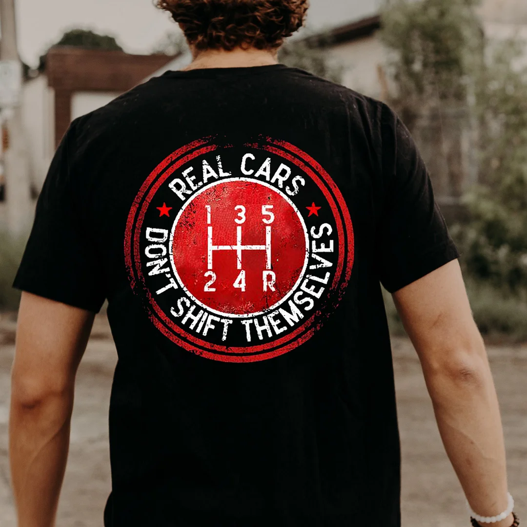 REAL CARS DON'T SHIFT THEMSELVES Print Men's T-shirt