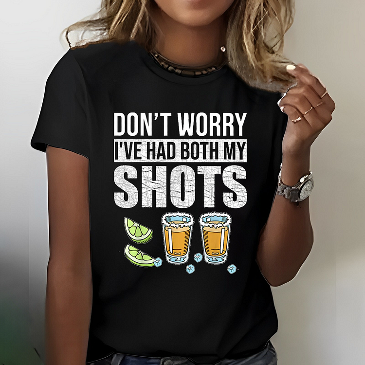 Don’t Worry I’ve Had Both My Shots T-shirt