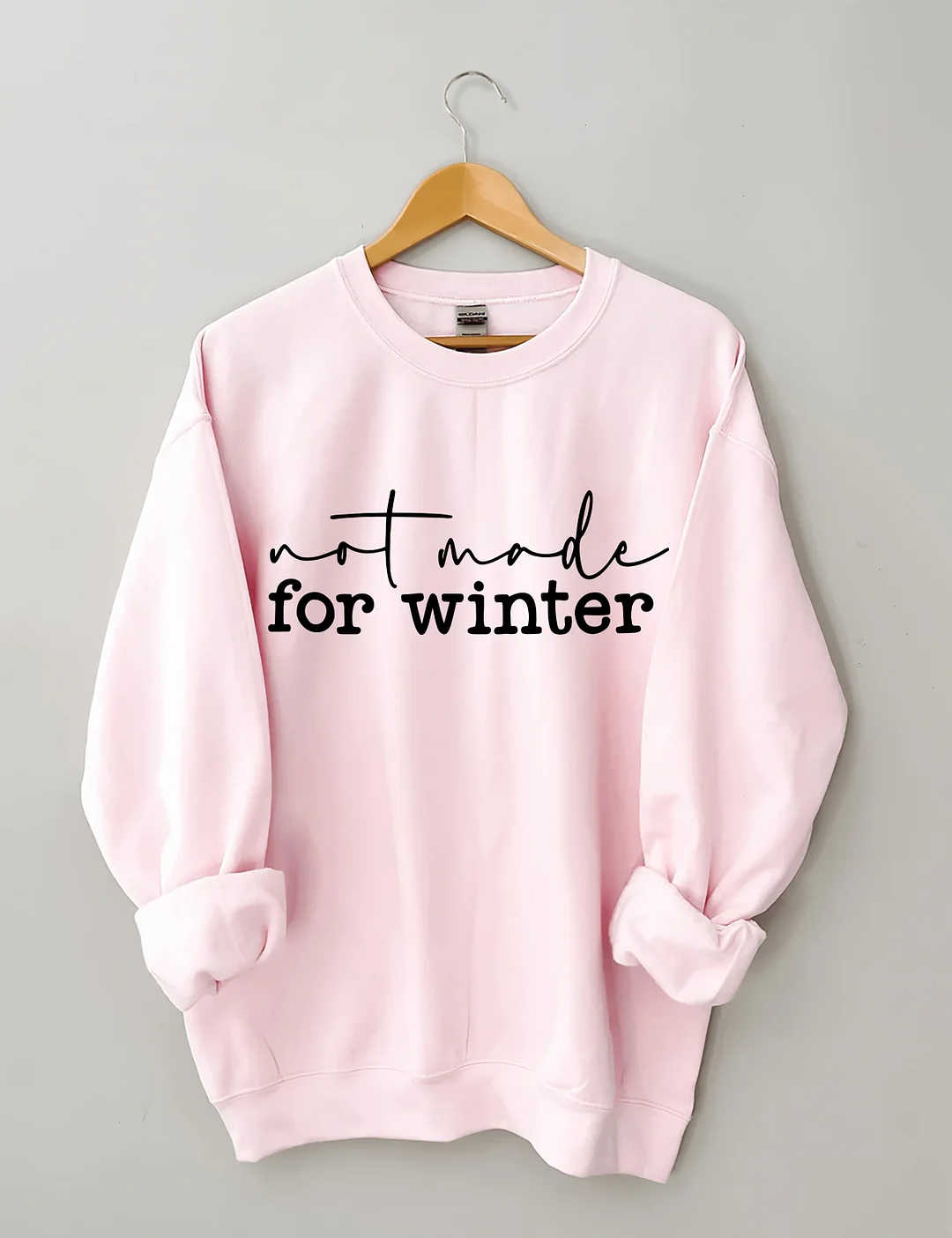 Not Made For Winter Sweatshirt