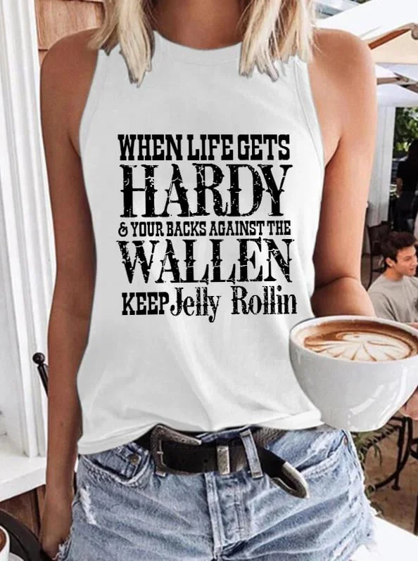 Women's Wallen When Life Gets Hardy &amp; Your Backs Against The Wallen Keep Jelly Rollin Print Casual Loose Tank