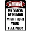 Warning&ldquo;WARNING MY SENSE OF HUMOR MIGHT HURT YOUR FEELINGS!&rdquo; - Vintage Metal Signs(8*12Inch/12*16Inch) - Warning