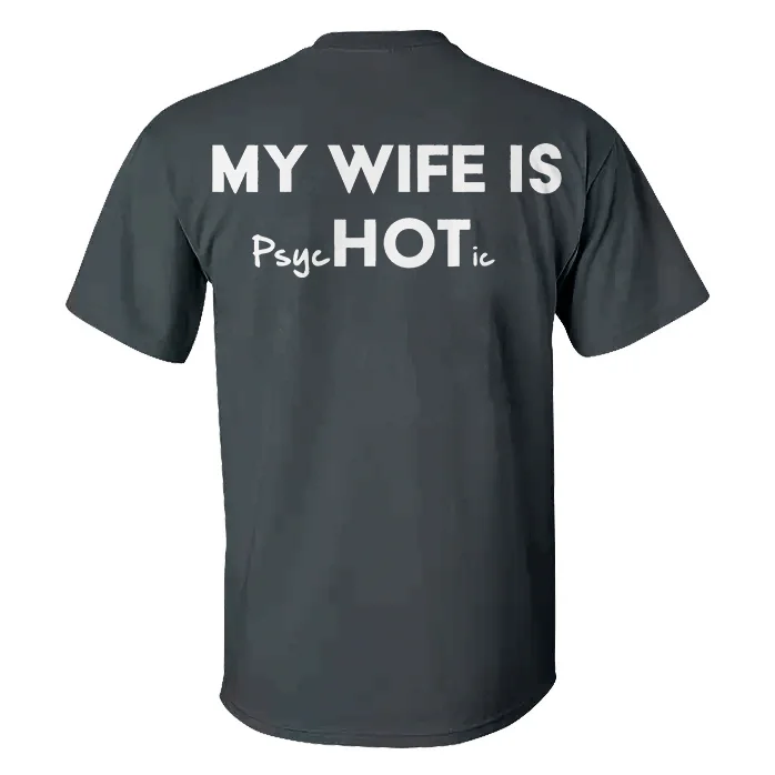 MY WIFE IS Psyc HOT T-shirt