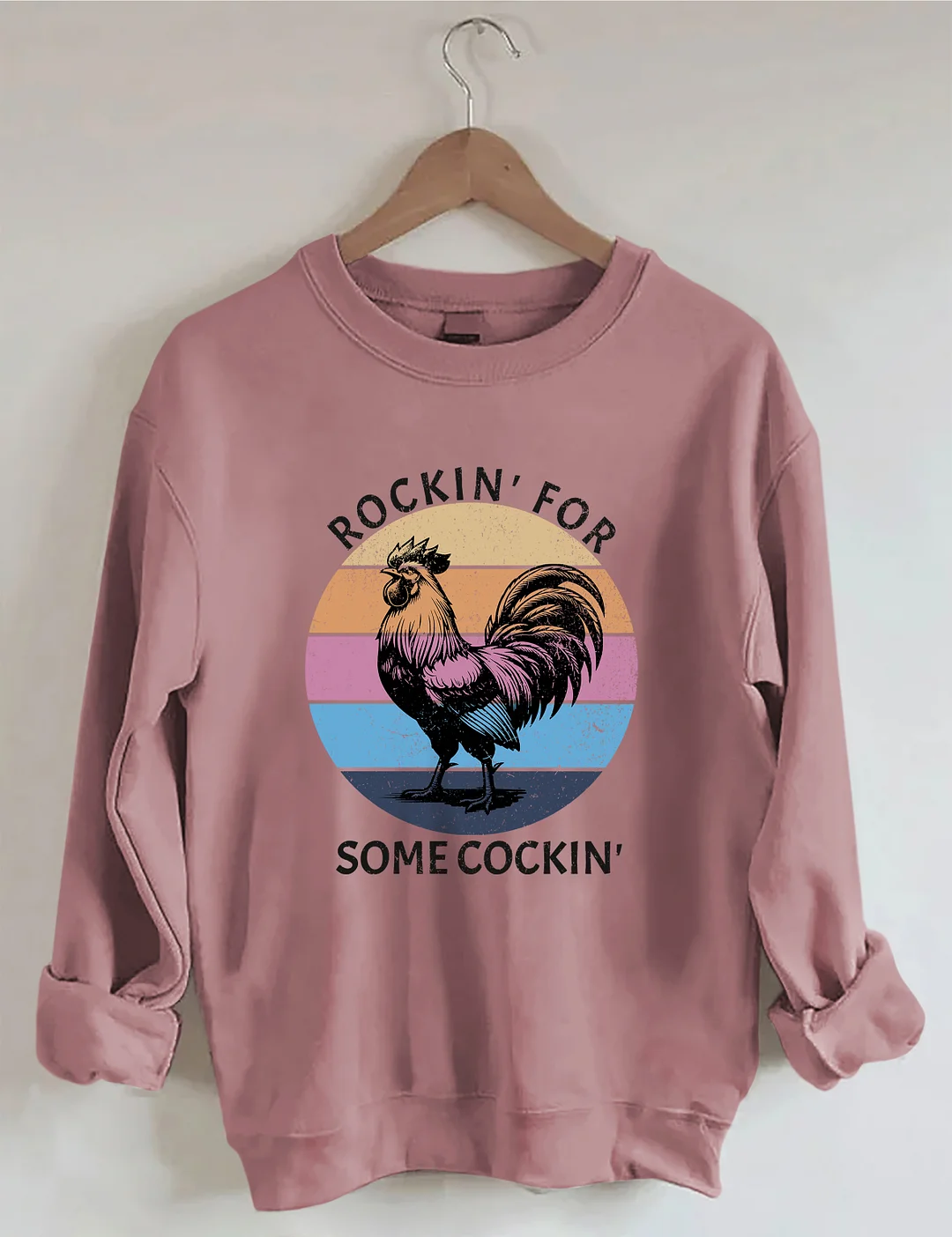 Rockin' For Somecockin Sweatshirt