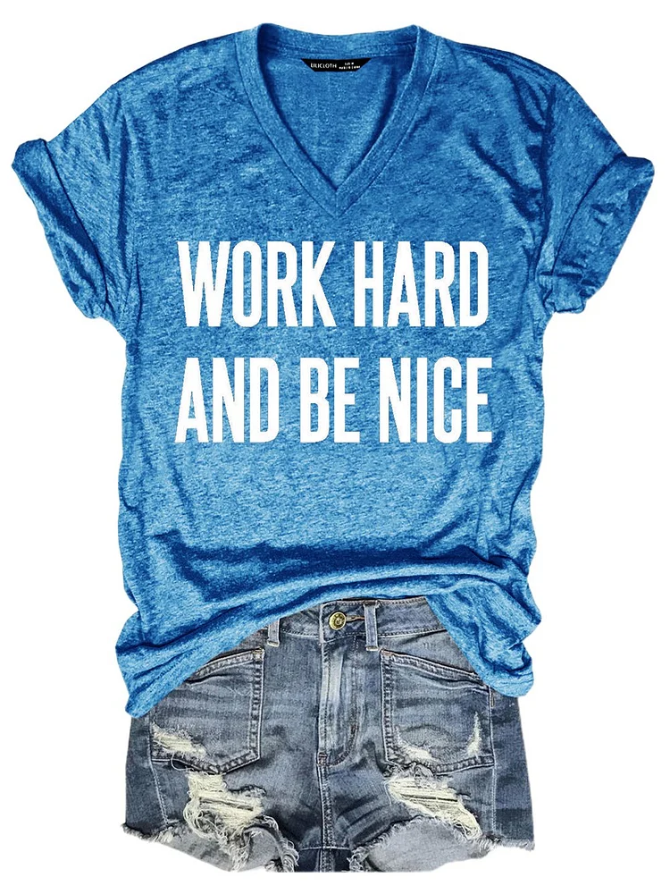 Bestdealfriday Work Hard And Be Nice T-Shirt