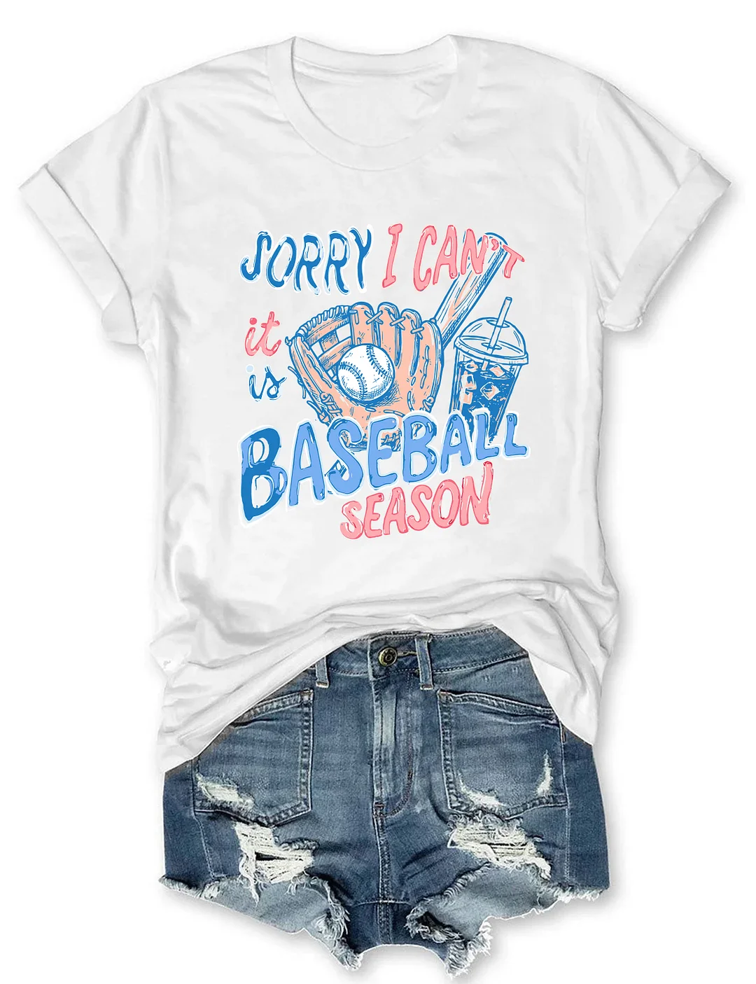 Sorry I Can't It Is Baseball Season T-shirt