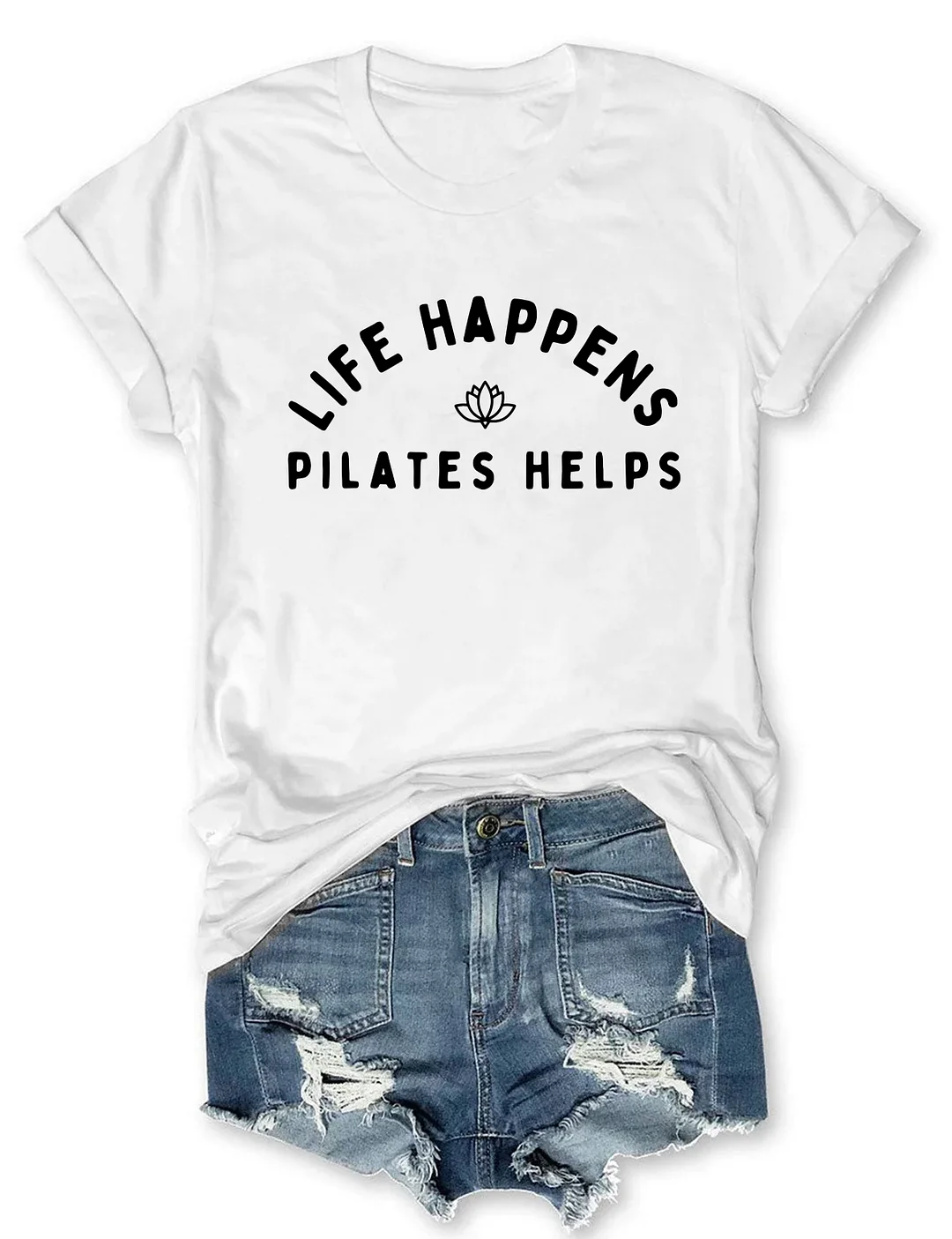 Life Happens Pilates Helps T-shirt