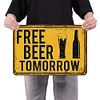 Free Beer Tomorrow - Vintage Metal Signs - 20*30cm/30*40cm - Warning