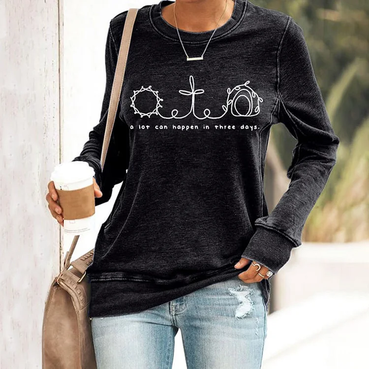 Women's A Lot Can Happen In Three Days Print Sweatshirt