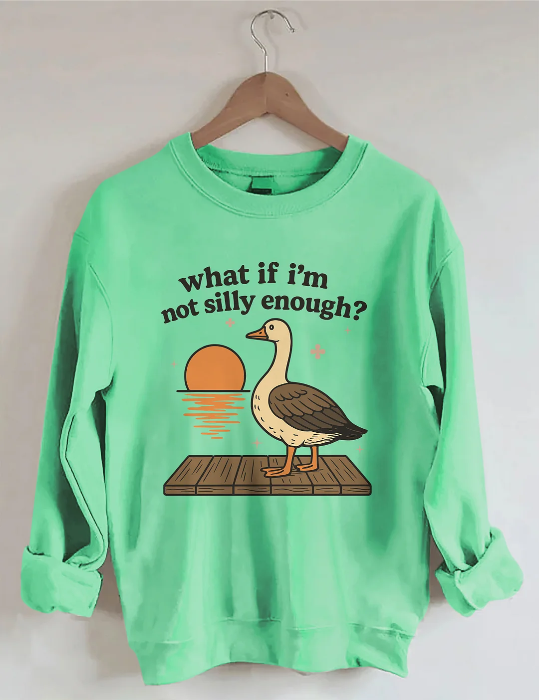 What If I'm Not Silly Enough Sweatshirt