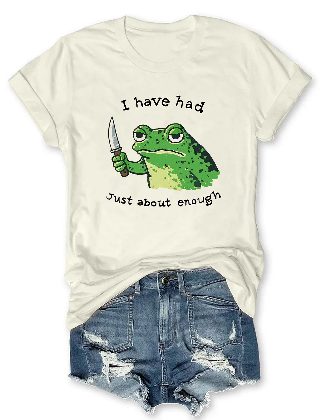 I Have Had Just About Enough Funny Frog T-shirt