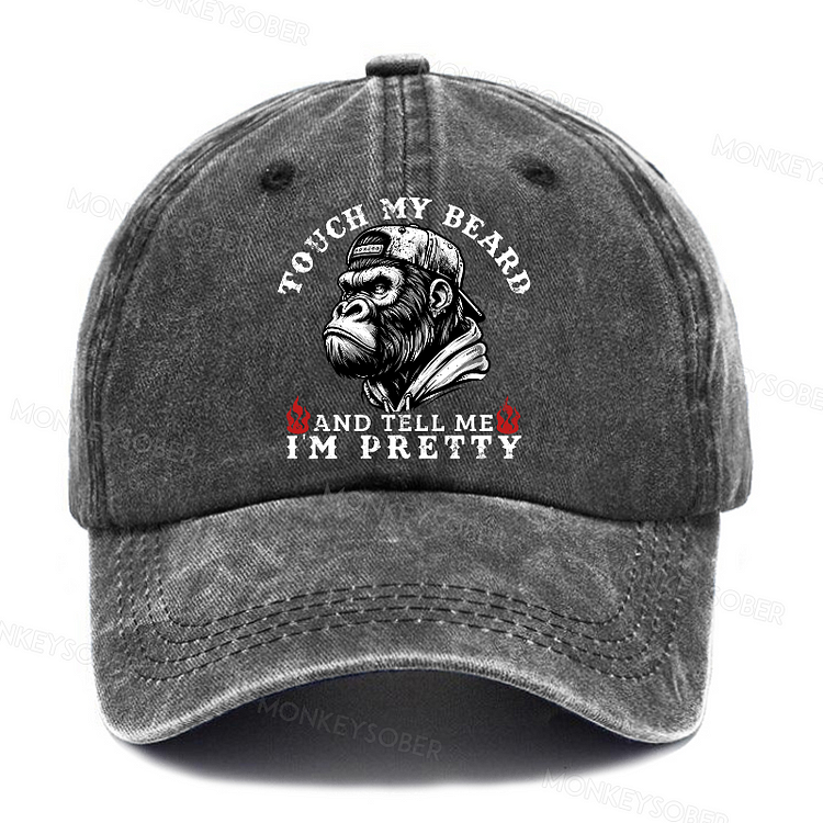 Touch My Beard And Tell Me I'm Pretty  Washed Baseball Caps
