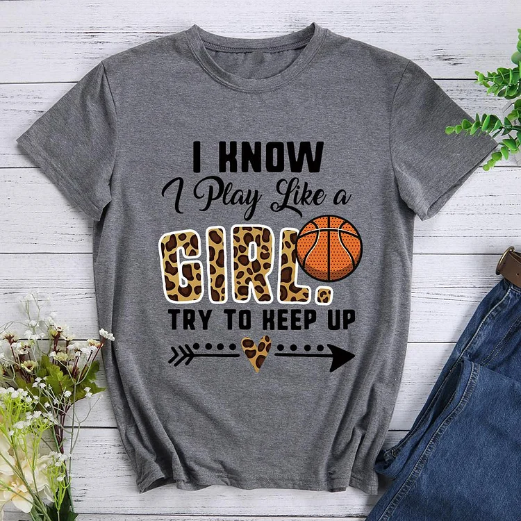 AL™ Leopard I Know I Play Like A Girl Try To Keep Up  T-Shirt Tee - 010926-Annaletters