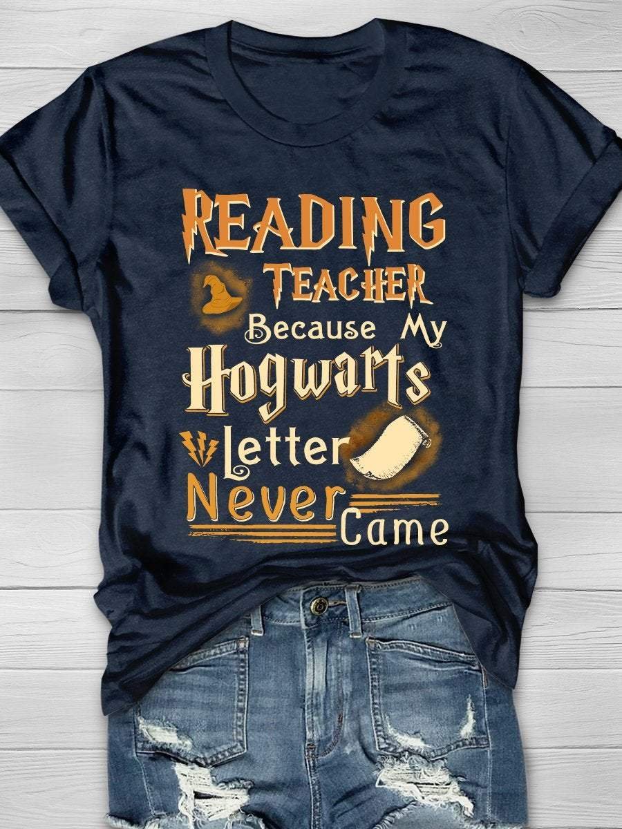 Reading Teacher Because My Hogwarts Letter Never Came Print Short Sleeve T-shirt