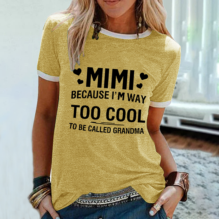 MIMI Because I'M Way Too Cool To Be Called Grandma Funny Text Letters Simple T-Shirt