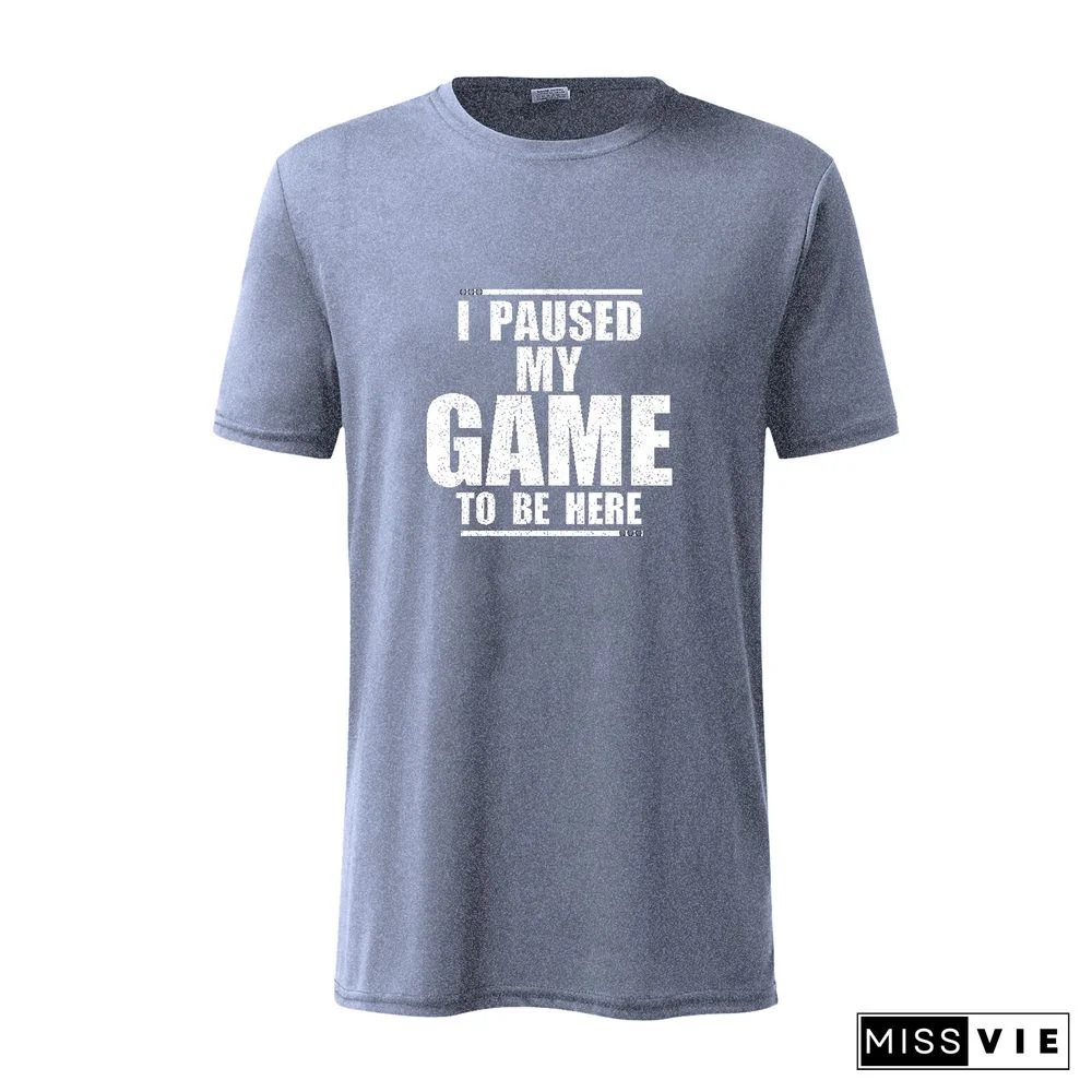 I Paused My Game To Be Here Sarcastic T-Shirt
