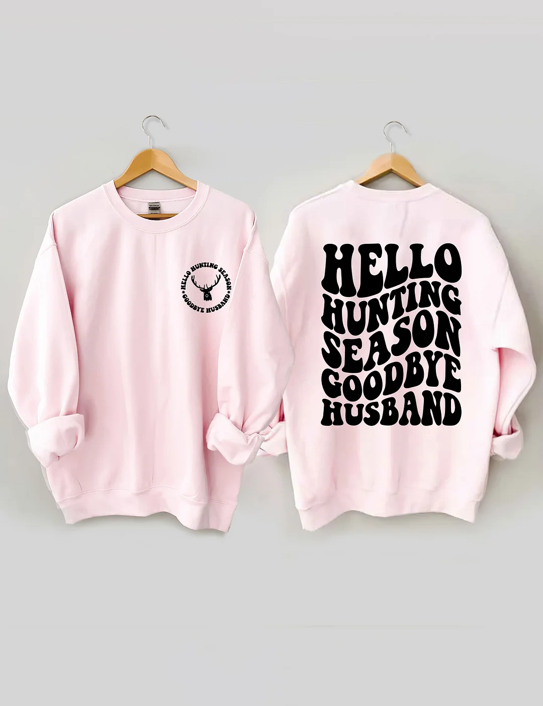Hello Hunting Season Goodbye Husband Sweatshirt