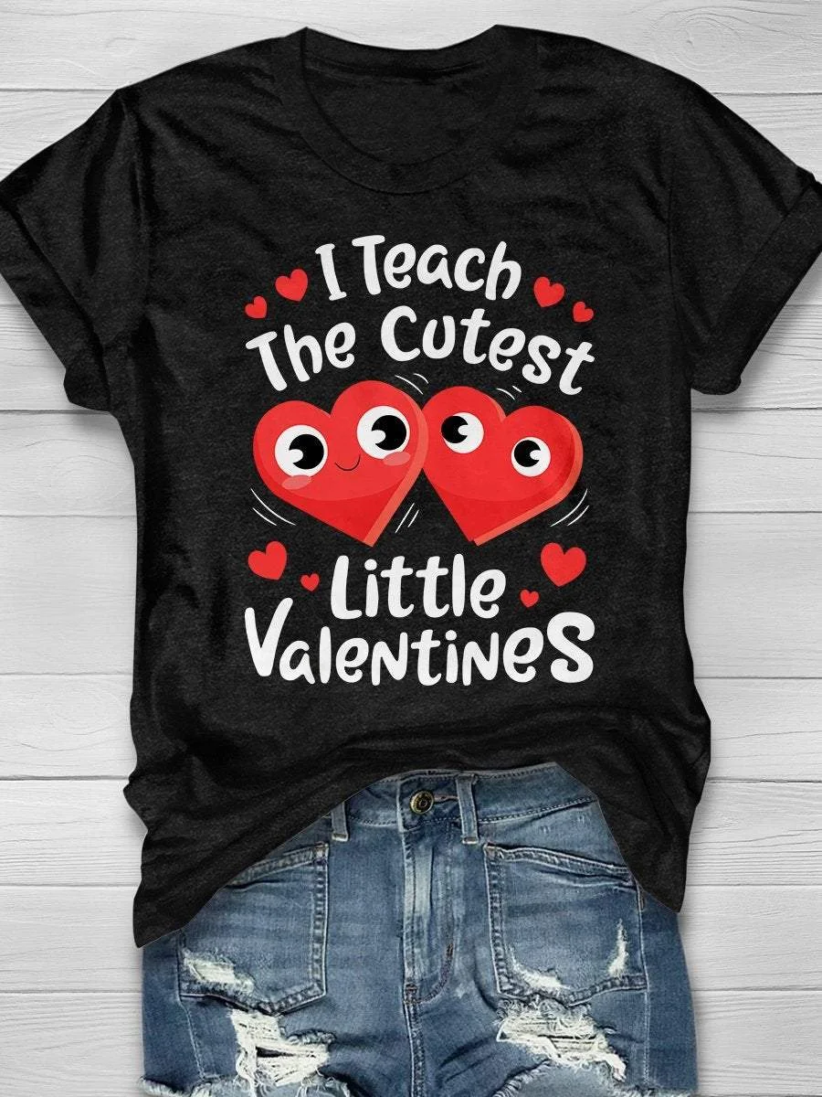 I Teach The Cutest Little Valentines Print Short Sleeve T-shirt