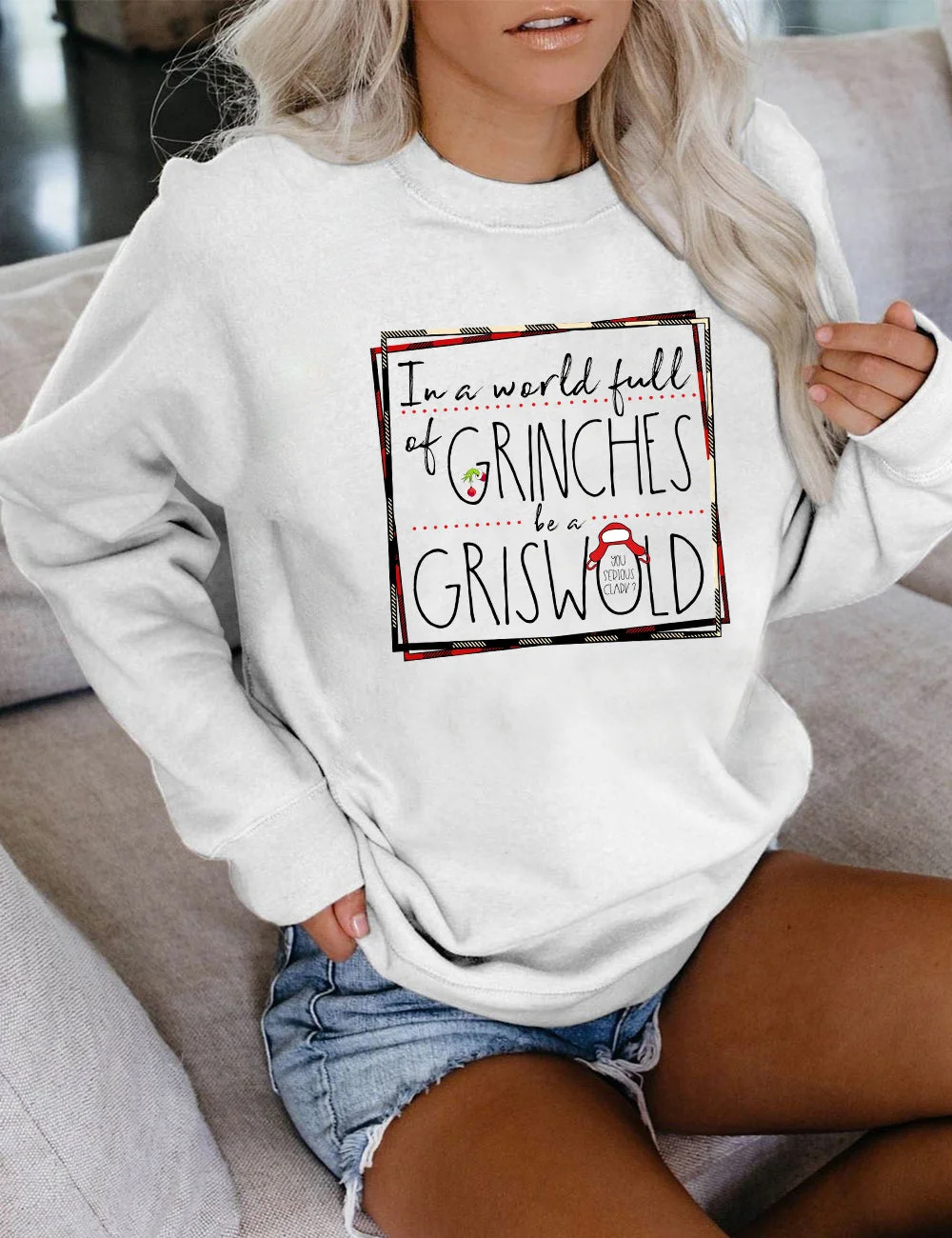 In A World Full Of Grinches Be A Griswold Christmas Sweatshirt