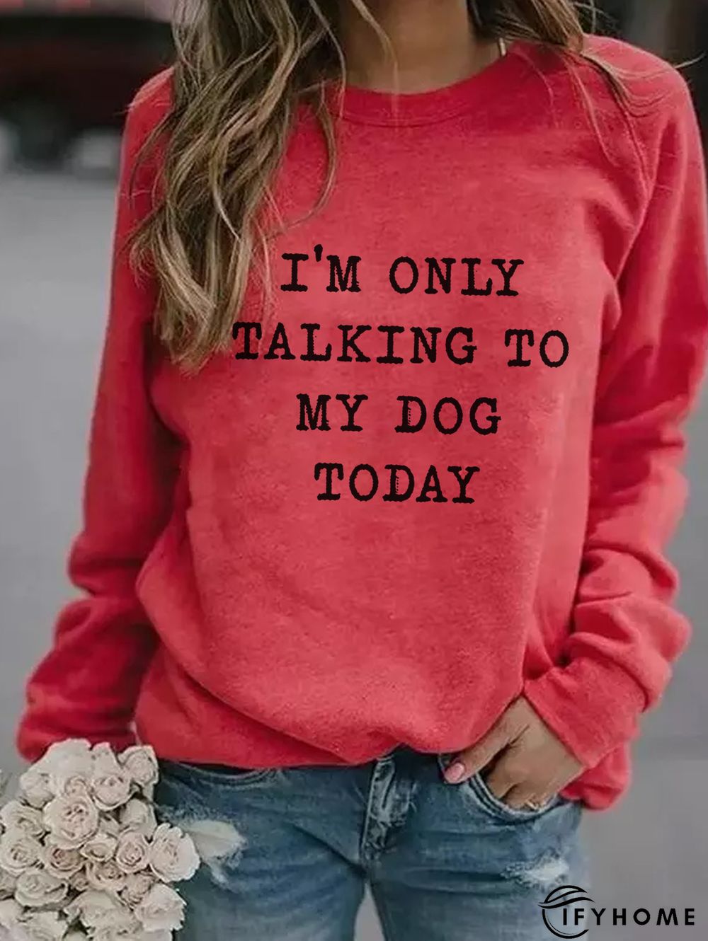 I'm Only Talking To My Dog Today Women's long sleeve sweatshirt | IFYHOME