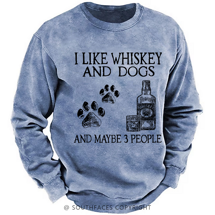 I Like Whiskey And Dogs And Maybe 3 People Sweatshirt