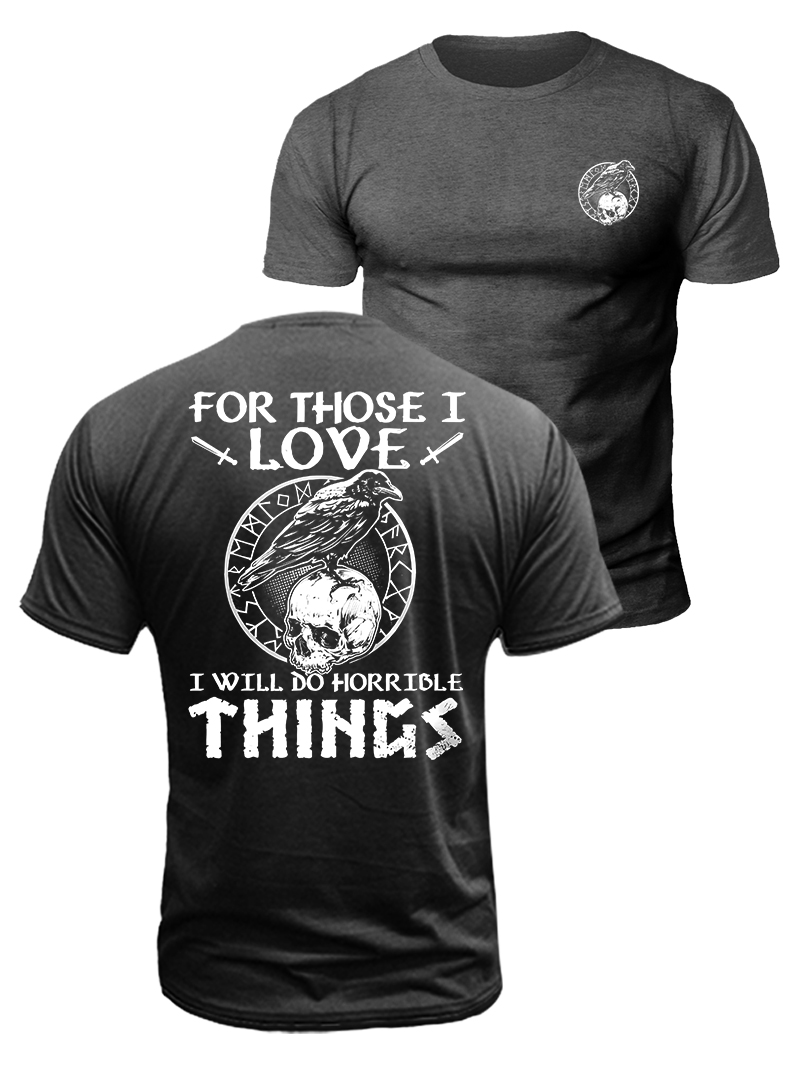 For Those i love I will do Horrible Things Duplex Printing Cotton T-Shirt