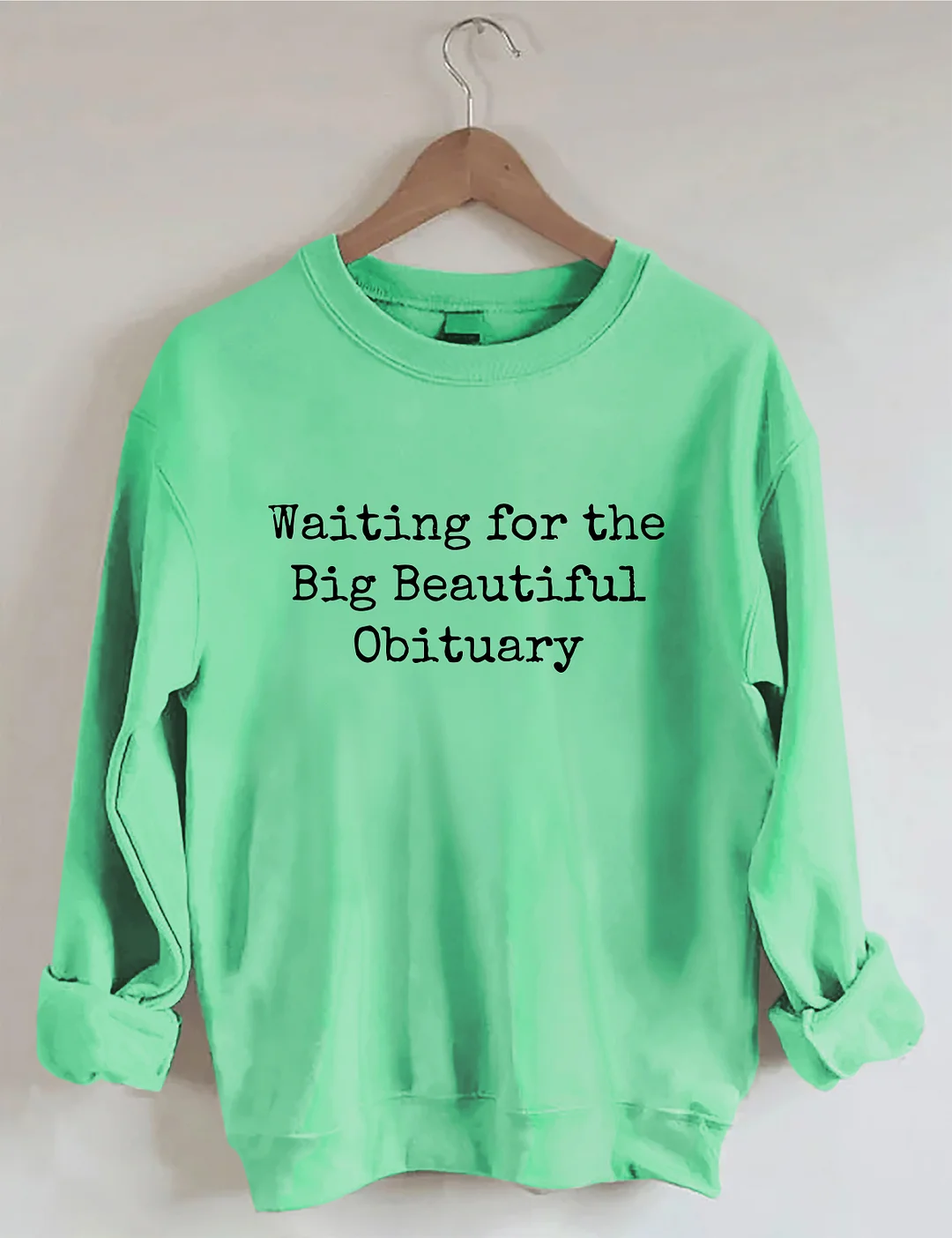 Waiting For Big Beautiful Obituary Sweatshirt