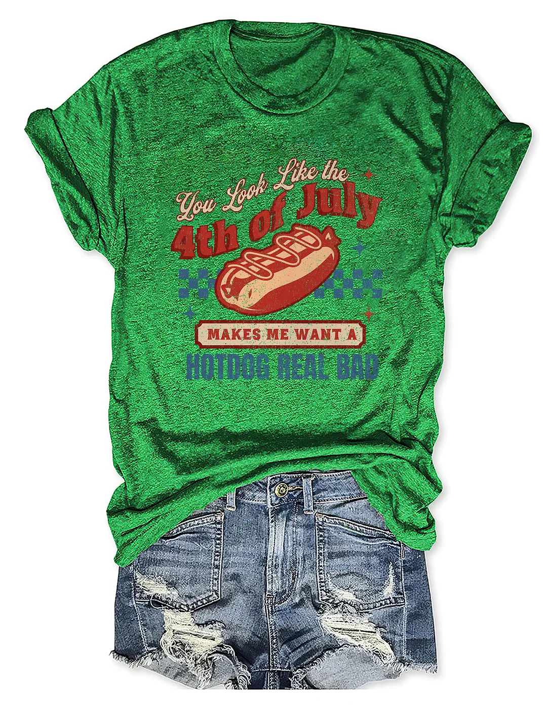 You Look Like The 4th Of July Makes Me Want A Hot Dog Real Bad T-Shirt