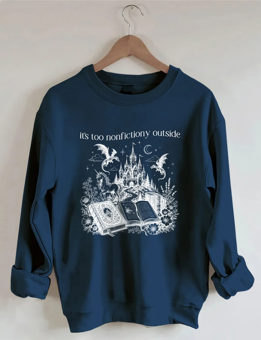 Its Too Nonfictiony Outside Sweatshirt
