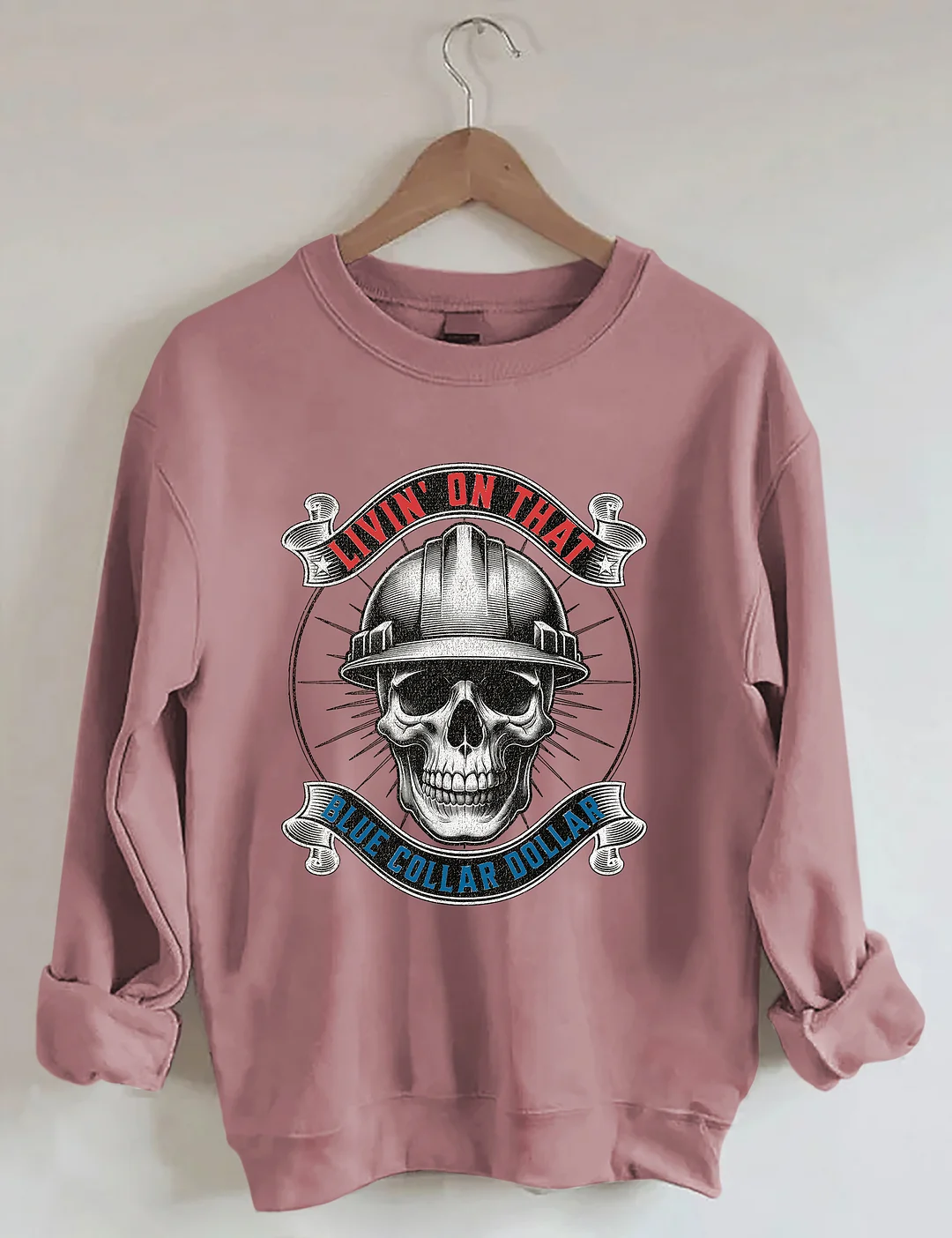 Livin&rsquo; On That Blue Collar Dollar Sweatshirt