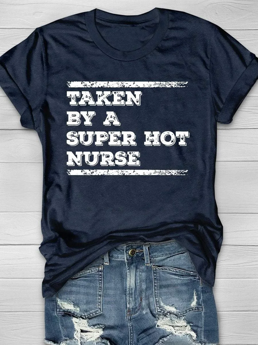 Taken By A Super Hot Nurse Print Short Sleeve T-shirt