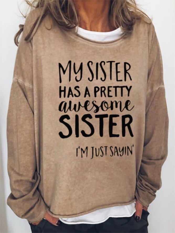 Long Sleeve Crew My Sister Has A Pretty Awesome Sister I Am Just Saying Casual Sweatshirt