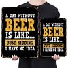 A day without beer is like just kidding - Vintage Metal Signs - 20*30cm/30*40cm - Warning