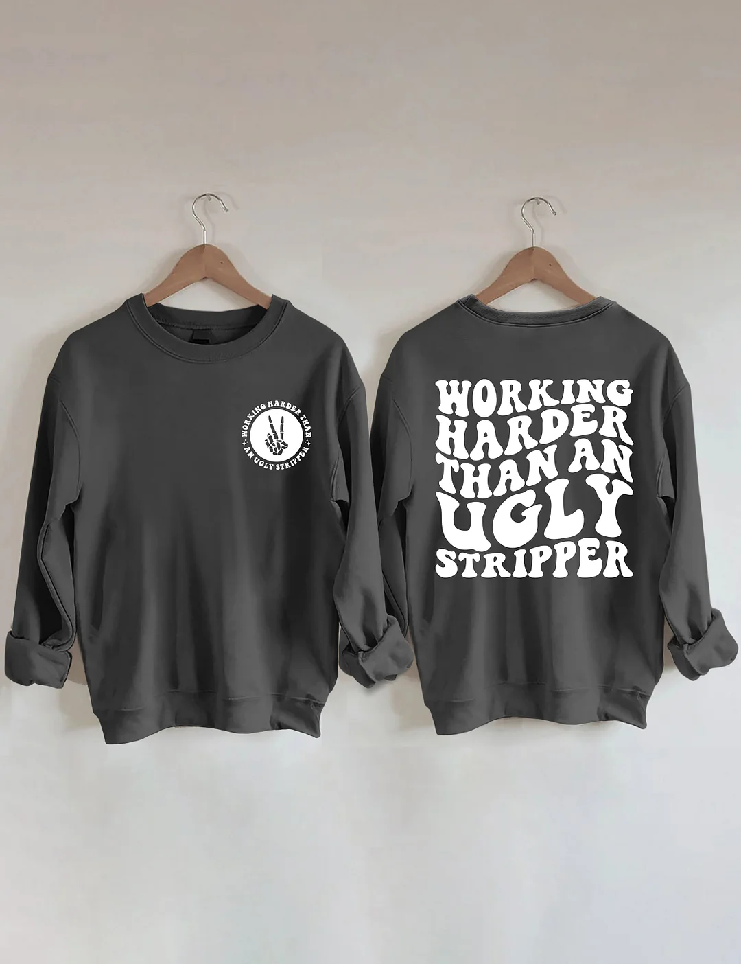 Working Harder Than An Ugly Stripper Sweatshirt