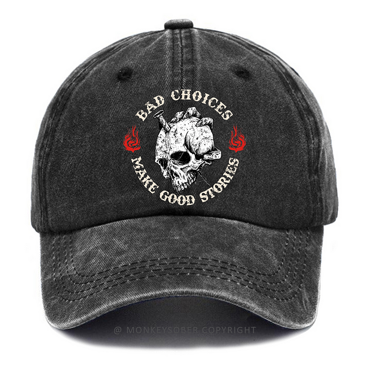 Bad Choices Make Good Stories Skull Washed Baseball Caps