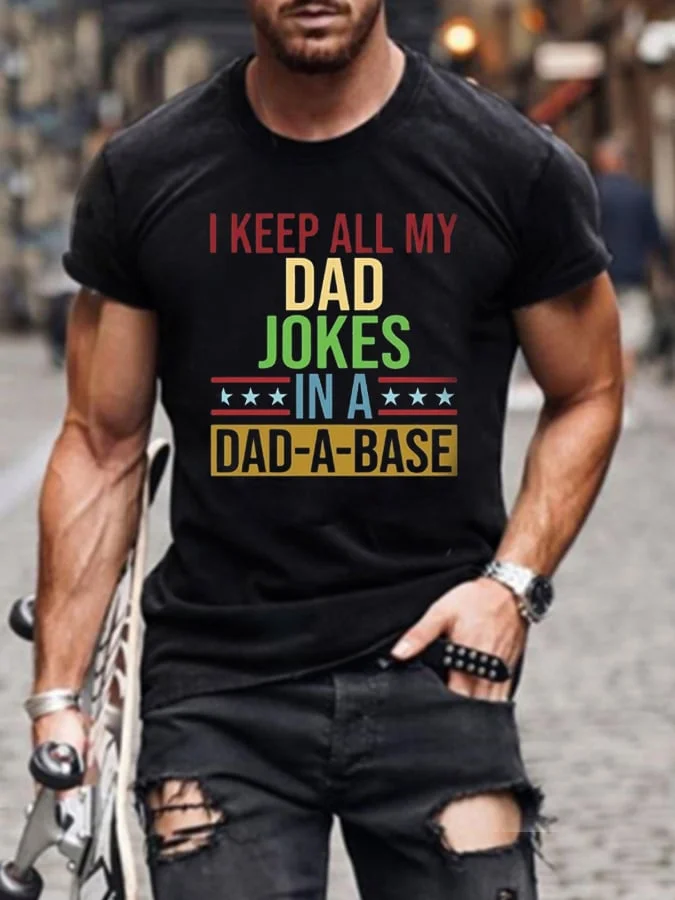 Men's Funny Father's Day I Keep All My Dad Jokes In A Dad-a-base Print T-Shirt socialshop