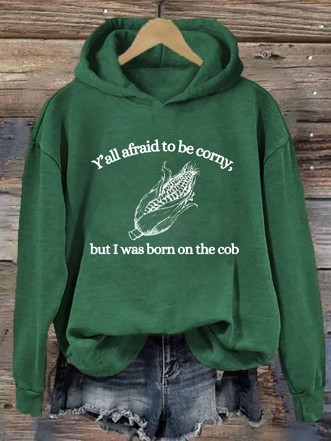 Y'all Afraid To Be Corny But I Was Born On The Cob Hoodie