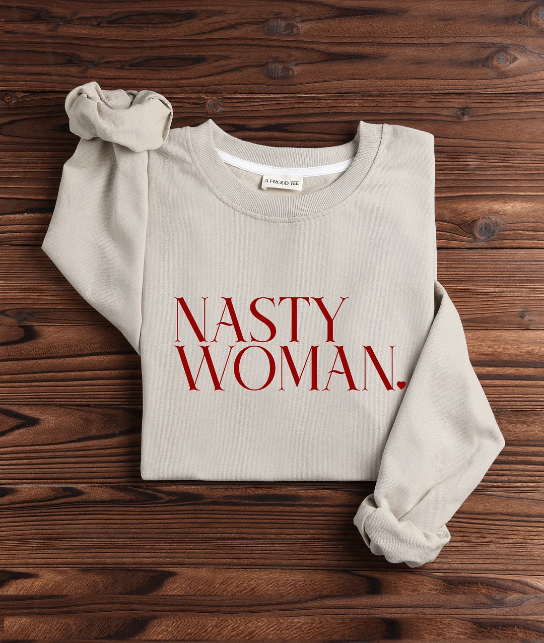 Nasty Woman Sweatshirt