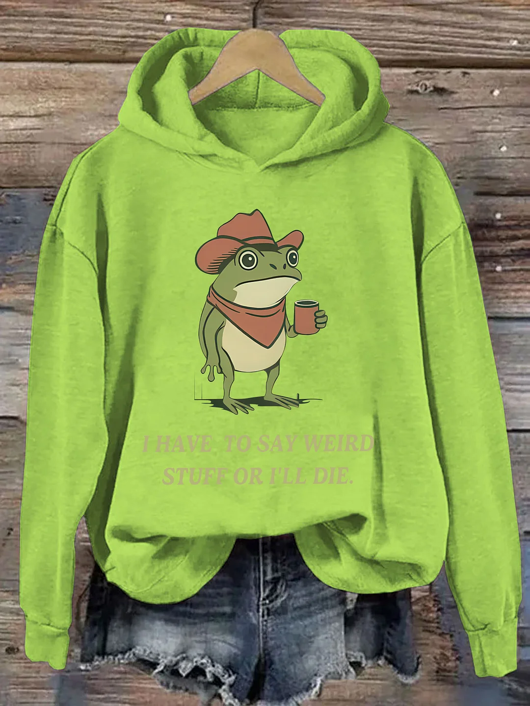 I Have To Say Weird Stuff Or I Will Die Frog Hoodie