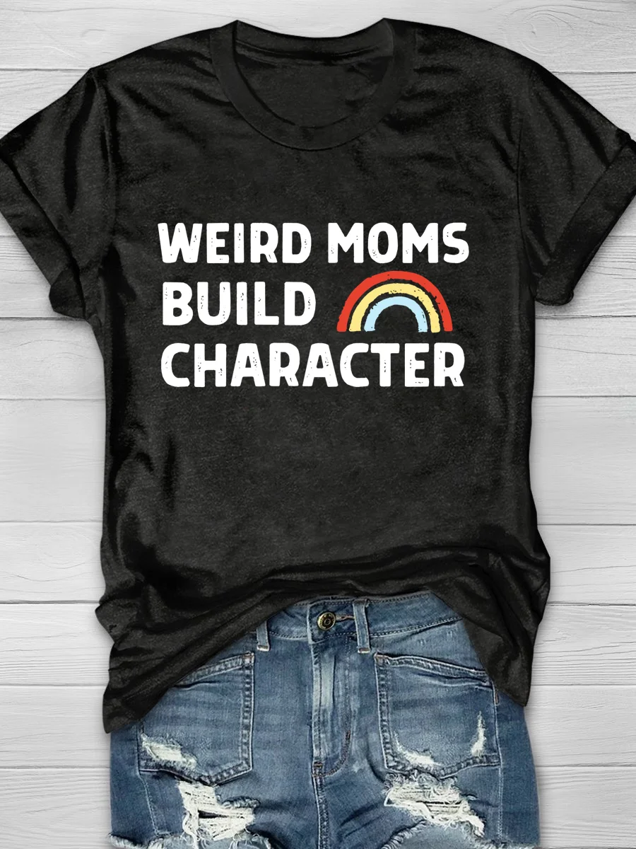Eagerlys Weird Moms Build Character Short Sleeve T-shirt Eagerlys